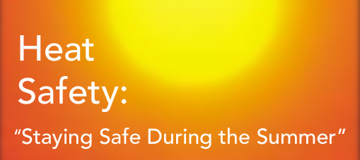 Heat Safety: Staying Safe During the Sumer
